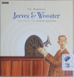 Jeeves and Wooster - The Collected Radio Dramas written by P.G. Wodehouse performed by BBC Full Cast Dramatisation, Michael Hordern and Richard Briers on CD (Abridged)